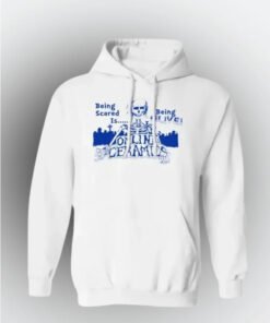 Being Scared is Being Alive Hoodie