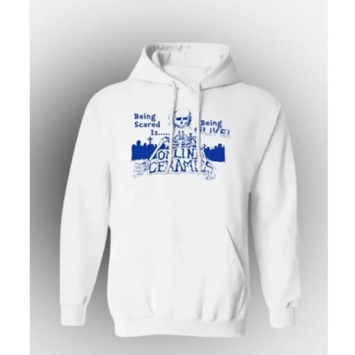 Being Scared is Being Alive Hoodie